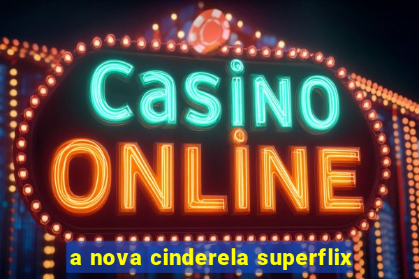 a nova cinderela superflix